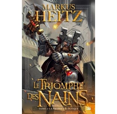 Le Triomphe des Nains, T2 : La Prophétie elfique - Markus Heitz - broché