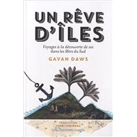 Un reve d'iles.voyages a la decouverte de soi dans les mers du sud.