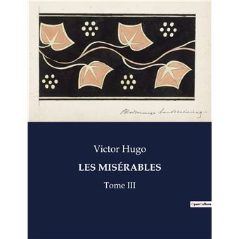 Les misérables Tome III - broché - Victor Hugo - Achat Livre | fnac