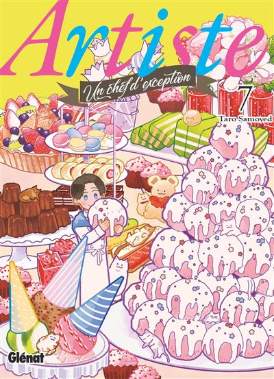 Artiste, un chef d'exception - Tome 07 - Taro Samoyed - Glénat - broché - Manga
