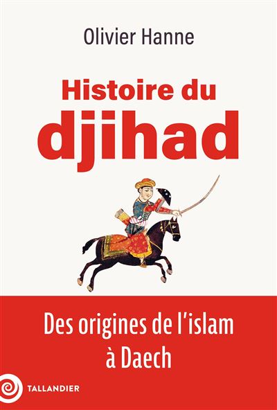 Histoire du djihad : Des origines de l'islam à Daech - Olivier Hanne (2024)