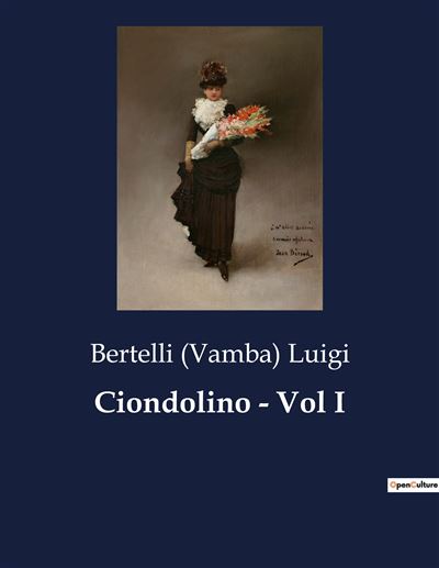 Ciondolino - Vol I - Luigi Bertelli (Vamba) - broché
