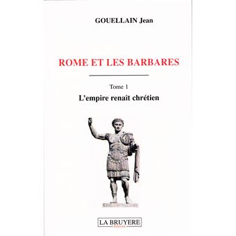 Rome et les barbares  l'empire renaît chretien - 1