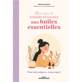 MON CAHIER DE REMEDES   RECETTES AUX HUILES ESSENTIELLES - 1