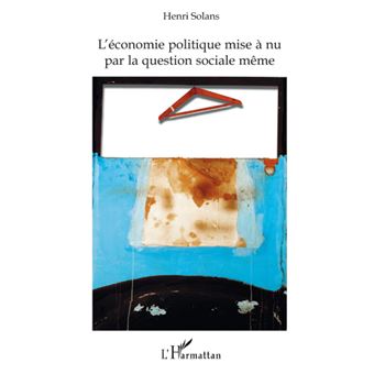 L'économie politique mise à nu par la question sociale même - 1