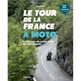 Le tour de la France à moto - 9 000 km de road trips et rencontres - 1