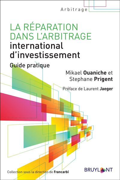 La réparation dans l'arbitrage international d'investissement - Mikael Ouaniche - Bruylant - broché - Etude - Bruylant