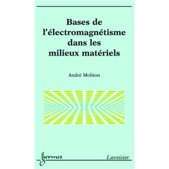 Bases de l'électromagnétisme dans les milieux matériels