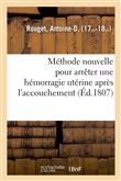 Méthode nouvelle pour arrêter une hémorragie utérine après l'accouchement