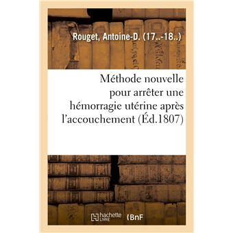 Méthode nouvelle pour arrêter une hémorragie utérine après l'accouchement