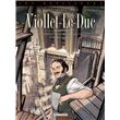 Les Bâtisseurs T01 - Viollet-le-Duc - L'homme qui ressuscita Notre-Dame