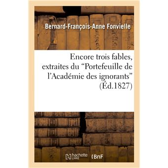 Encore trois fables, extraites du 'Portefeuille de l'Académie des ignorans' - 1
