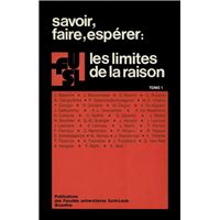 Savoir, faire, espérer : Les limites de la raison