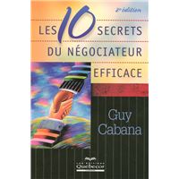 Les 10 secrets du négociateur éfficace 2ED