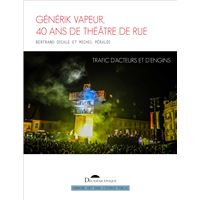 Générik Vapeur, 40 ans de théâtre de rue