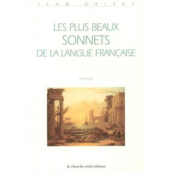 Les Plus Beaux Sonnets De La Langue Fran Aise Broch Jean Orizet Achat Livre Fnac