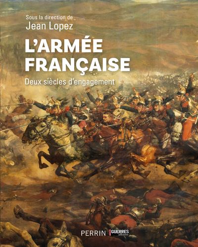 L'armée française - Deux siècles d¿engagement