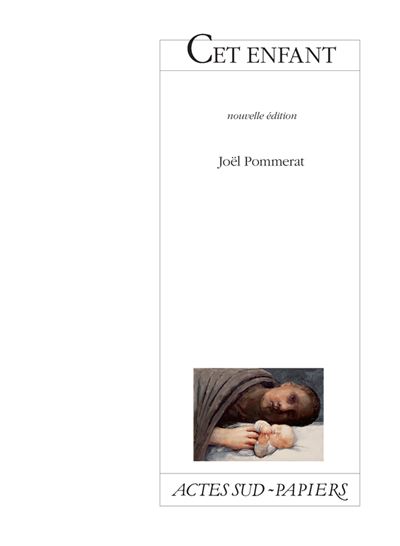 Cet enfant - Joel Pommerat - Actes sud - broche - Theatre