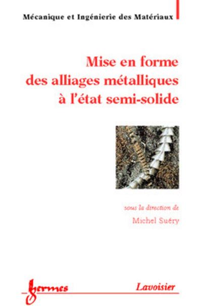 Mise en forme des alliages metalliques a l'etat semi-sol