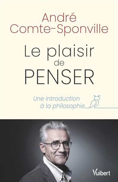 Le plaisir de penser Une introduction à la philosophie - André Comte Sponville - Vuibert - broché - Essai