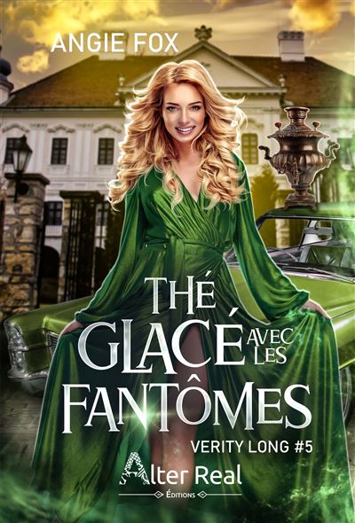 Thé glacé avec les fantômes Verity Long - T05 - Angie Fox - Alter Real - broché - Roman - Alter Real
