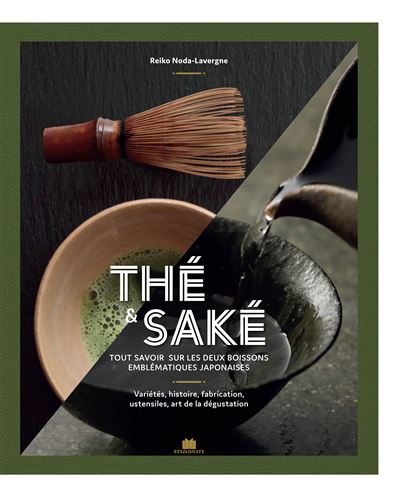 Thé & saké Tout savoir sur les deux boissons emblématiques japonaises - Reiko Noda-Lavergne - Massin - relié - Beau livre
