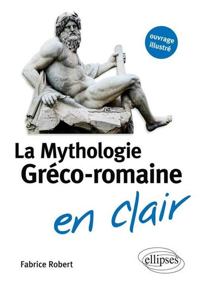 La Mythologie greco-romaine en clair - Fabrice Robert - Elli