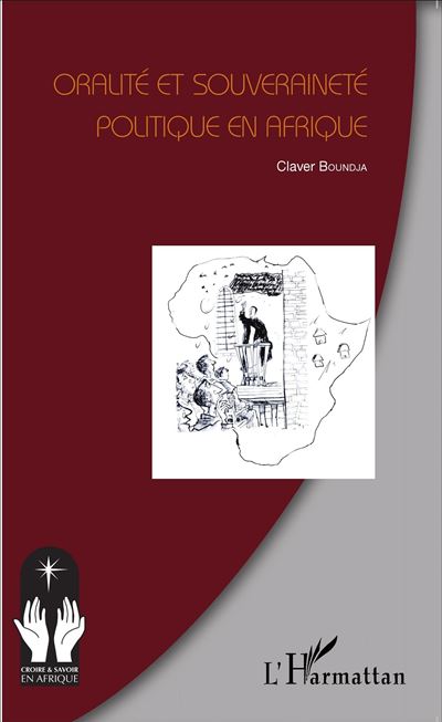 Oralite et souverainete politique en Afrique - Claver Boundj
