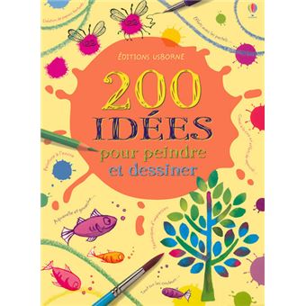 200 idees pour peindre et dessiner - 1