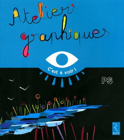 Ateliers graphiques PS - C'est à voir - Elisabeth Grimault - broché
