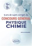 9 ans de sujets corrigés du concours général Physique-Chimie