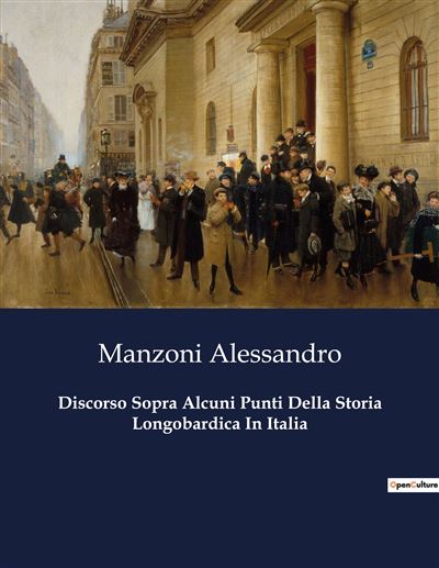Discorso Sopra Alcuni Punti Della Storia Longobardica In Italia - Alessandro Manzoni - broché