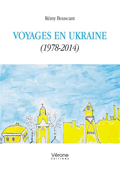 Voyages en Ukraine (1978-2014) - Rémy Bouscant - Verone Eds - broché - Témoignage