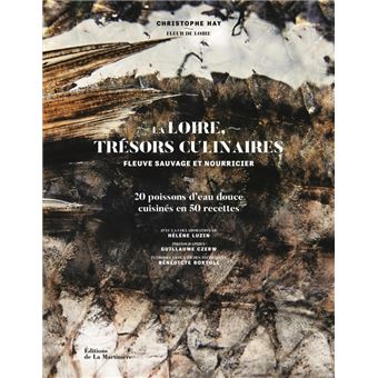 LA LOIRE TRESORS CULINAIRES FLEUVE SAUVAGE ET NOURRICIER - 1