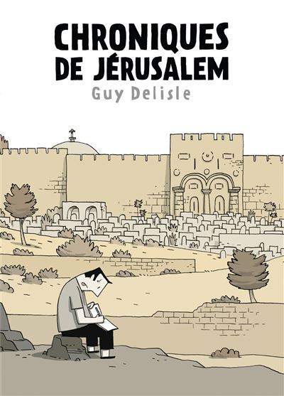 Chroniques de Jérusalem - Guy Delisle - cartonné