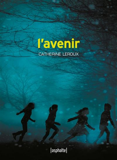 L'Avenir - Catherine Leroux - Asphalte Editions - broché - Roman