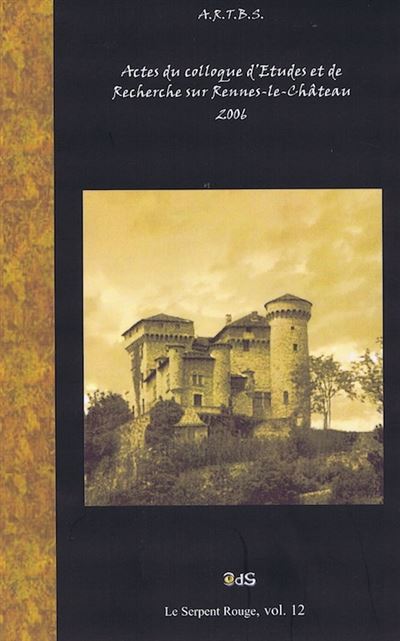 Actes du Colloque d'Études & de Recherches sur Rennes-le-Château 2006 -  Collectif - broché