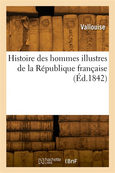 Histoire des hommes illustres de la République française