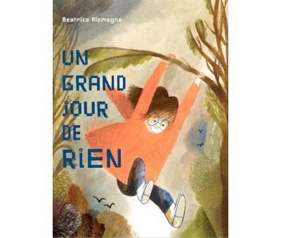 Un grand jour de rien - Béatrice Alemagna - cartonné