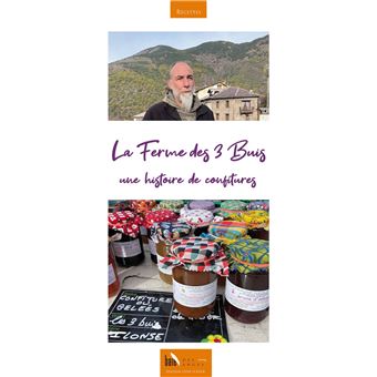 La Ferme des 3 Buis, une histoire de confitures Une histoire de ...