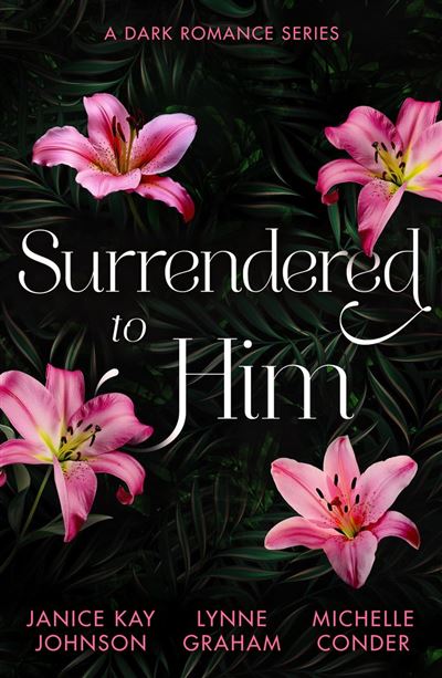 Surrendered To Him A Dark Romance Series The Last Resort / T