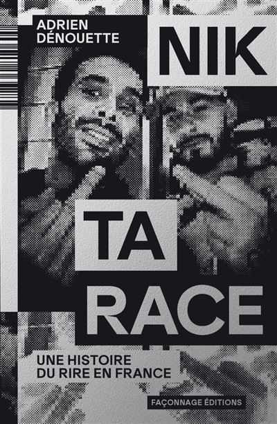 Nik ta race  Une histoire du rire en France