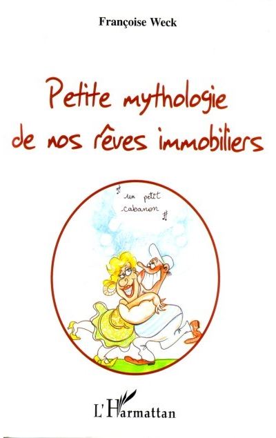 Petite mythologie de nos reves immobiliers