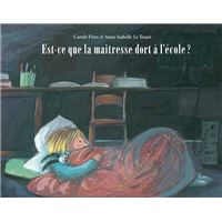 Est-ce que la maîtresse dort à l'école ?