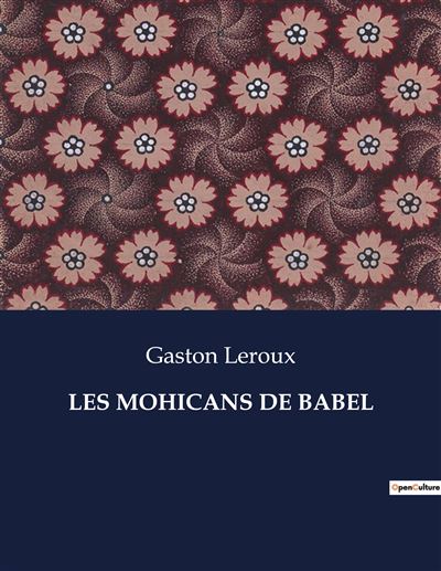 Les mohicans de babel . broché Gaston Leroux Achat Livre fnac