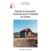 Après le tsunami, reconstruire l'habitat en Aceh