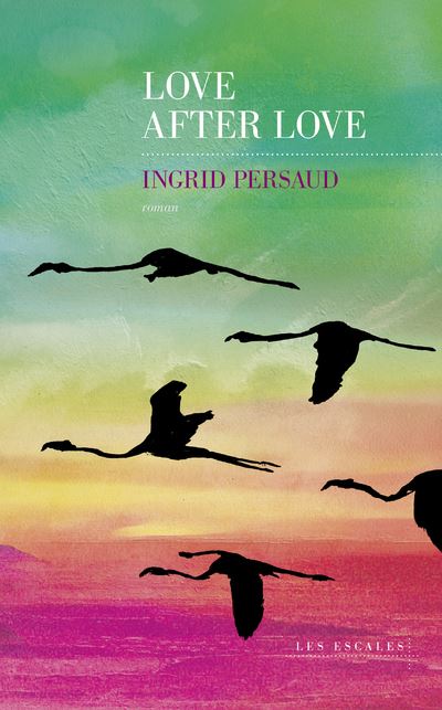 Love after Love - Ingrid Persaud - Les Escales - broché - Roman - Les Escales