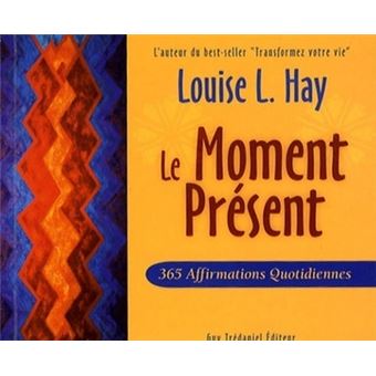 Le moment présent - 365 affirmations quotidiennes - 1