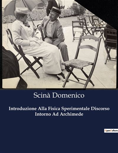 Introduzione Alla Fisica Sperimentale Discorso Intorno Ad Archimede - Domenico Scinà - broché