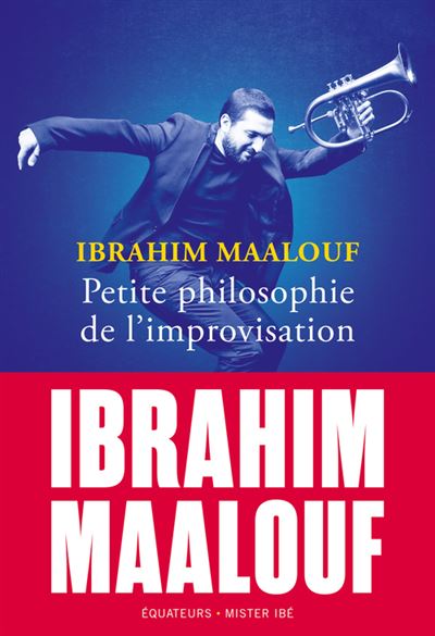 Petite philosophie de l'improvisation Ibrahim Maalouf - 